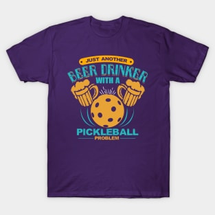 Problem Drinker Beer Pickleball Player Shirt T-Shirt